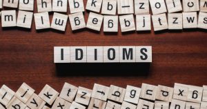 Idioms در زبان انگلیسی ، پرکاربردترین اصطلاحات