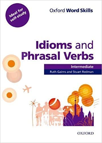 Idioms and Phrasal Verbs Oxford: Intermediate